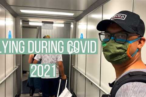 FLYING IN 2021 (What it's like to travel during the pandemic)
