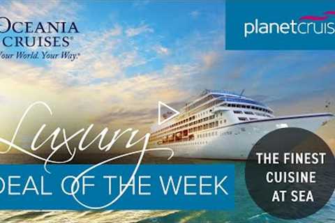 Oceania Cruises | Northern Europe - Portsmouth Roundtrip | Planet Cruise Luxury Deal of the Week