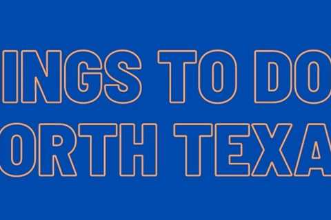 Things to Do in North Texas Arlington