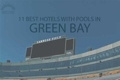 11 Best Hotels with Pools in Green Bay - travelnowsmart.com