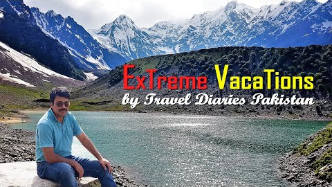 Extreme Vacations on Travel Diaries Pakistan