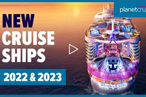 New Cruise Ships for 2022 & 2023 | Planet Cruise