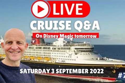 Live Cruise Q&A Hour #75. Boarding Disney Tomorrow. Saturday 3 September 2022