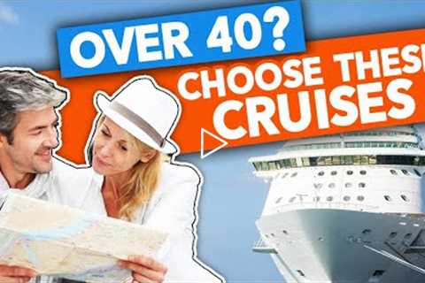 What Are The 5 BEST CRUISE LINES If You Are Over 40 ?