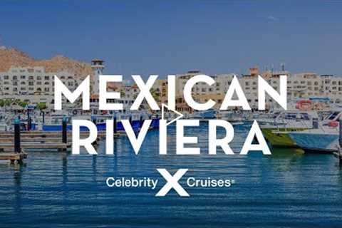 Discover the Mexican Riviera With Celebrity Cruises