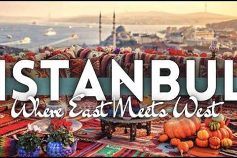 Istanbul Turkey Travel Guide 2022 4K