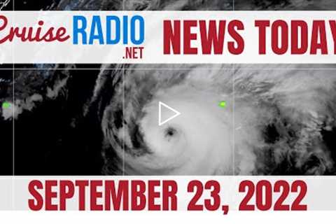 Cruise News Today — September 23, 2022: Cruise Port Storm Video, NCL Itinerary Change, Carnival Ship