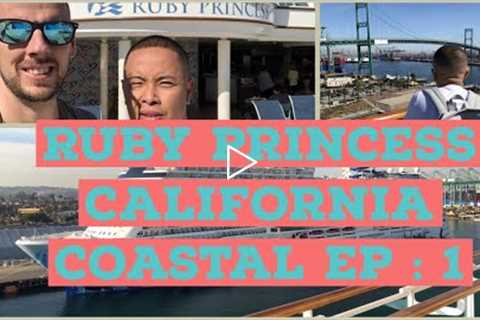 Ruby Princess California Coastal Episode One : Embarkation Day! Princess Cruises