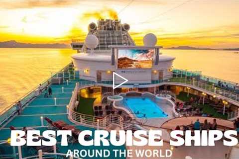 Best Cruise Ships Around The World | Travel Video