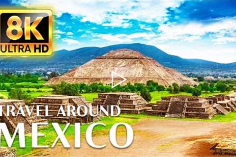 Ultimate MEXICO Tour in 8K ULTRA HD - Travel to the Best Places in Mexico with Relaxing Music 8K TV