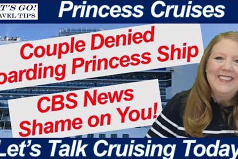 CRUISE NEWS! COUPLE DENIED BOARDING PRINCESS CRUISE SHIP TRAVELING WITHOUT PASSPORT SHODDY REPORTING