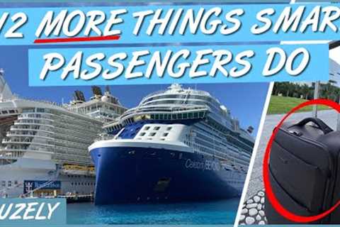 12 (MORE) Things SMART Cruise Passengers Always Do (Version 2.0)