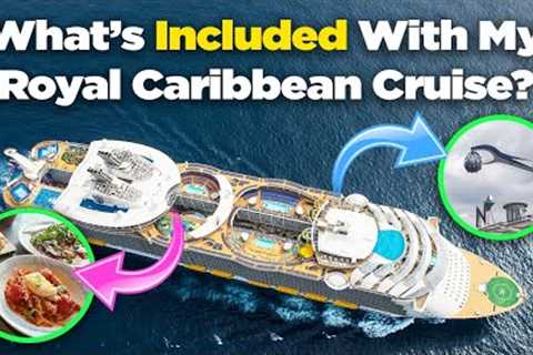 What is included in Royal Caribbean''s cruise ticket price?