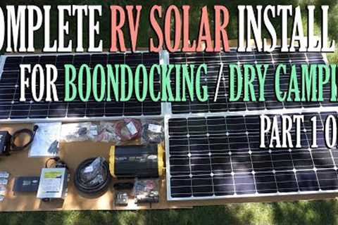 Complete RV Solar Install For Boondocking / Dry Camping Part 1 of 3 - RV Upgrades