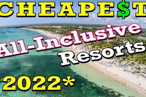 Top 10 CHEAPEST All-Inclusive Resorts *2022*