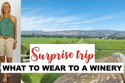 What to Wear to a Winery | Surprise Trip to Napa