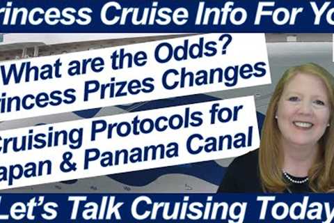 CRUISE NEWS! PRINCESS PRIZES UPDATES PRINCESS CRUISES RETURNS TO JAPAN PANAMA CANAL PROTOCOLS