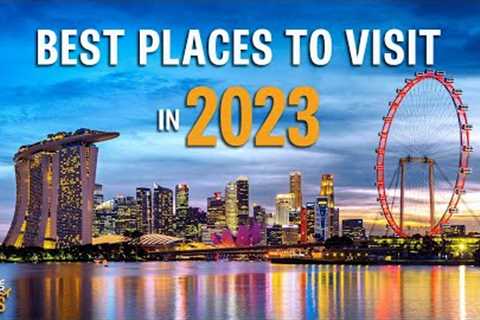 Best places to visit in 2023 - 4k relaxing scenery