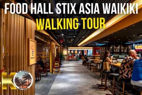 [4K] Newly Open Food Hall Stix Asia in Waikiki 2023 | Stix Asia Food Court Walking Tour 2023