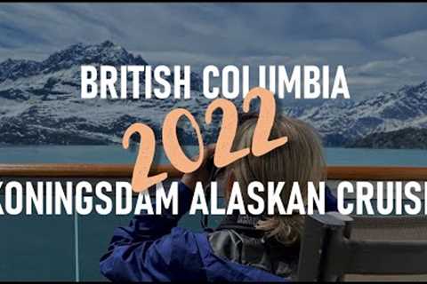 Canada and Holland America Koningsdam Alaskan Cruise