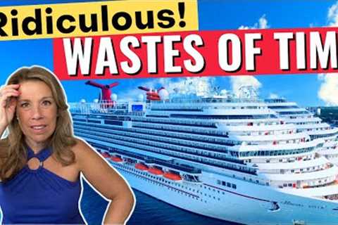 13 Ridiculous Time Wasters All Cruisers MUST Avoid!