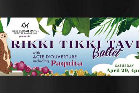 West Hawai‘i Dance Theatre presenting ‘Rikki Tikki Tavi Ballet’