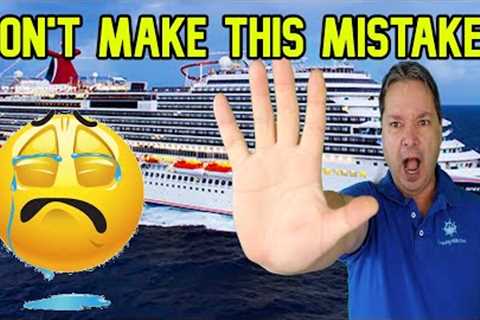 THE NUMBER ONE MISTAKE CRUISERS CAN MAKE - CRUISE NEWS