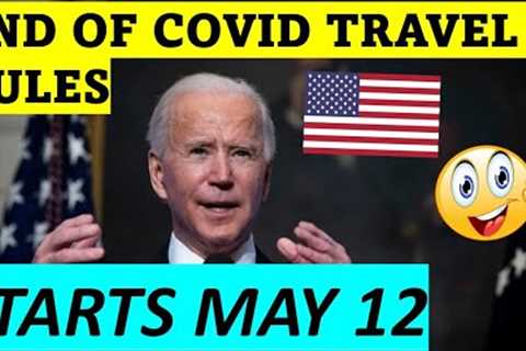 THIS IS IT!!! USA JUST GOT RID OF COVID TRAVEL RULES STARTING MAY 12