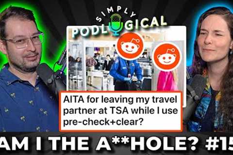 Am I the A**hole (Vacation Edition) - SimplyPodLogical #148