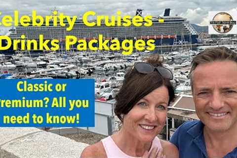 Celebrity Cruises Drinks Packages - Classic or Premium? All you need to know!