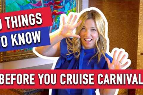 10 Things You Must Know Before Cruising With Carnival