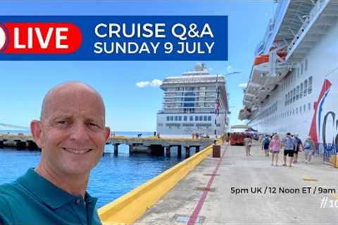 Live Cruise Q&A Hour #103: Join me Sunday 9 July 5pm UK/ 12 Noon Et / 9am PT