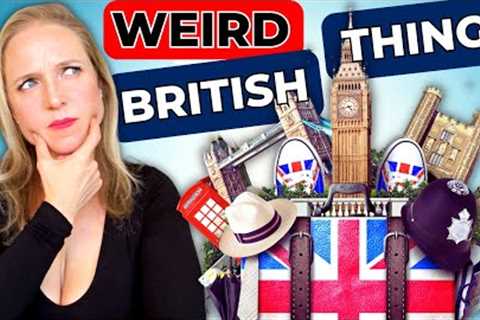 British Things That Are Weird To Americans