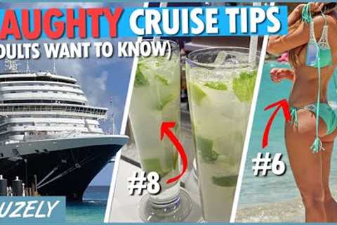 12 'Naughty' Cruise Tips Adults Will Want to Know