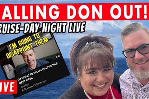 CALLING OUT DON TERRIS - Cruise-Day Night LIVE with Tony and Jenny