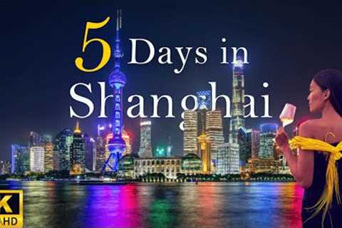 How to Spend 5 Days in SHANGHAI China | The Perfect Travel Itinerary