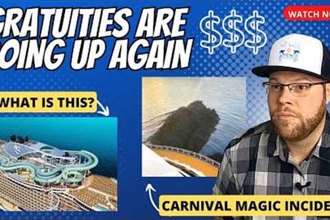 Gratuities Are Going Up, AGAIN | Must See New Ship | Incident At Sea | TX Terminal | Cruise News