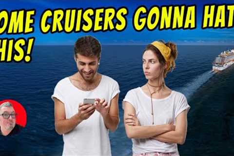 CRUISE NEWS - Some Cruisers May Not Like THIS Change