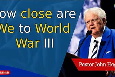 How close are we to WWIII - John Hagee