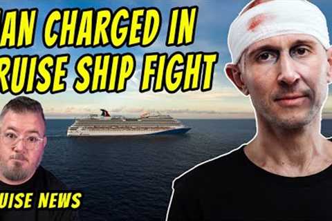MAN CHARGED IN CRUISE SHIP FIGHT and Today''s Cruise News
