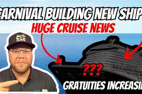 Big Cruise News: Carnival Set To BUILD NEW, LARGER Ship? Gratuities Increasing | Issue With Icon?