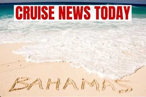 Nassau''s RESPONDS to U.S. Travel Advisory, World Cruise DIVERTED