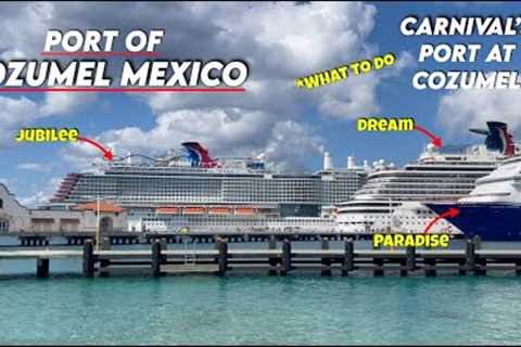Cozumel Mexico Port.  What To Do At The Port Of Cozumel. Carnival Jubilee. A Tour of The Port.
