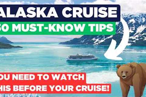 50 Alaska Cruise Tips: Must know tricks and advice!