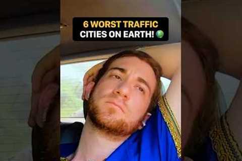 6 Worst Traffic Cities on Earth 😰