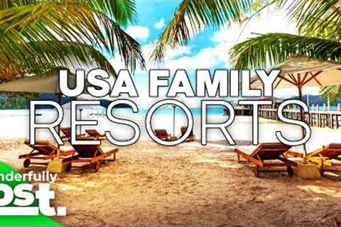 Family Vacation Ideas: 11 Best USA Family Vacation Resorts