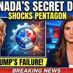 1 Min Ago: Canada''s $244B EU Deal LEAKED—Pentagon Had No Idea Trump Lost America''s Biggest Ally
