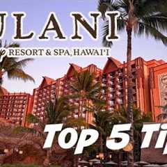 Top 5 Tips for Visiting Disney Aulani Hawaii | Ultimate Aulani Resort Guide 2025