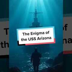 The USS Arizona: Unraveling the Haunting Mystery of Pearl Harbor