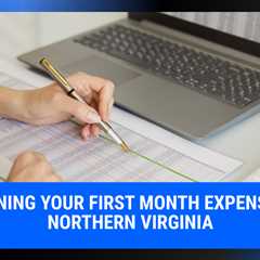 Planning Your First Month Expenses in Northern Virginia | MyProMovers